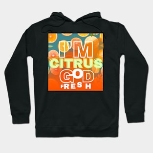 I'm Citrus God Hoodie